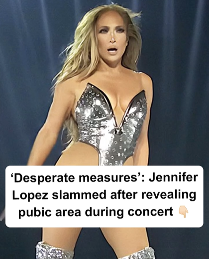 Jennifer Lopez slammed after revealing her pubic area during concert